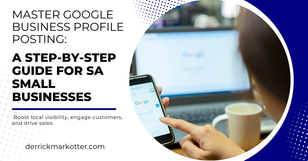 Master Google Business Profile Posting A Step-by-Step Guide for SA Small Businesses